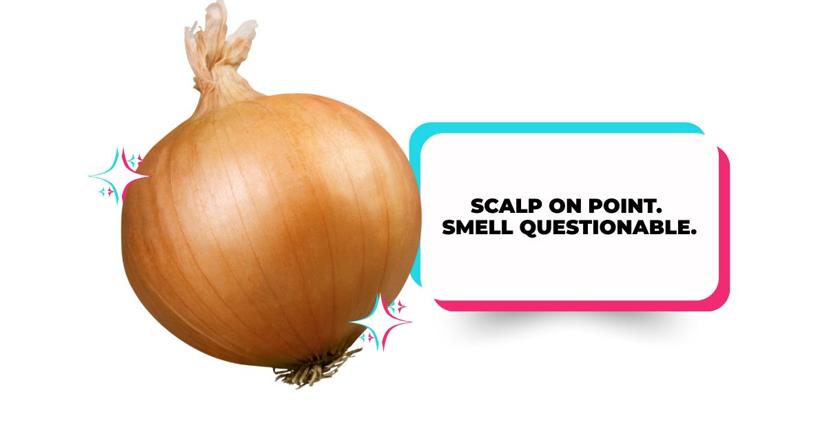 Scalp on point. Smell questionable.